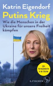 Katrin Eigendorf Putins Krieg-c-S-Fischer-Verlag
