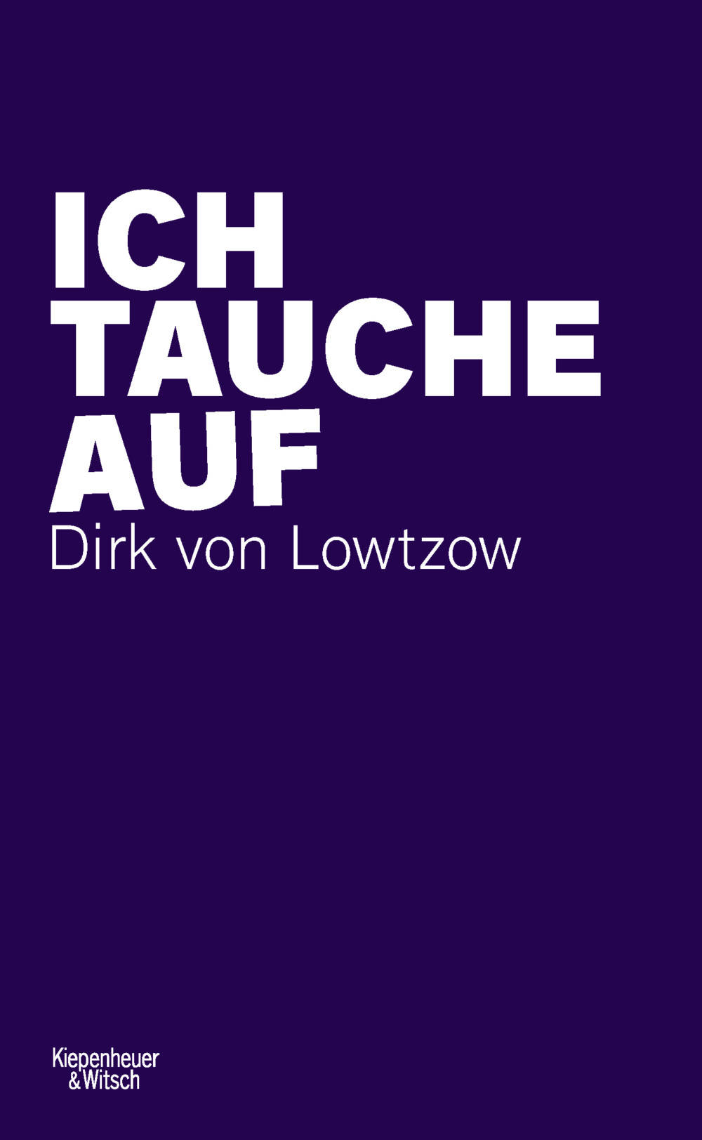 „Ich tauche auf “ von Dirk von Lowtzow st bei Kiepenheuer&Witsch erschienen (©Kiepenheuer&Witsch)