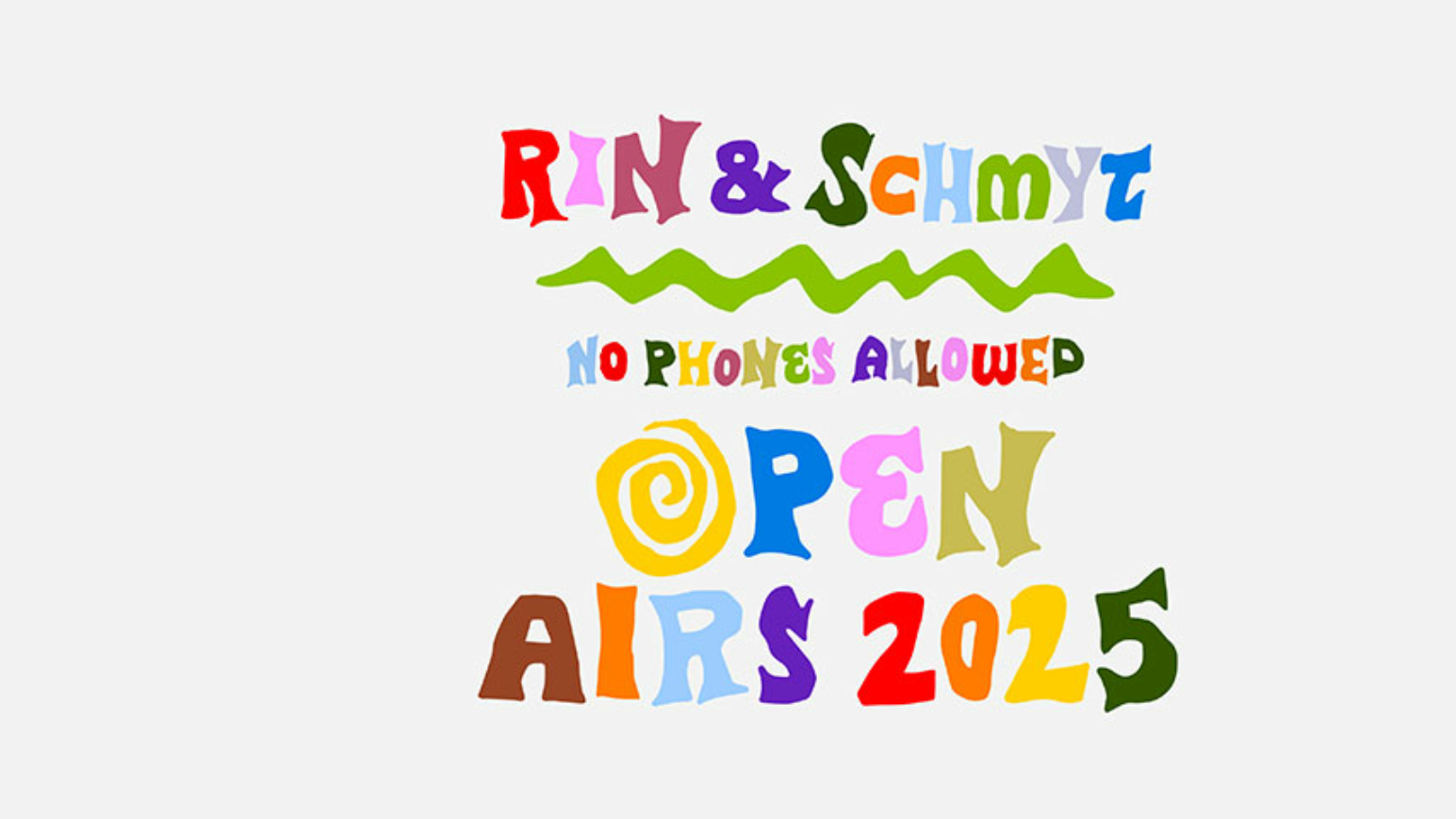 Bunte Schrift - Rin & Schmyt - No phones allowed - open airs 2025