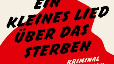 Buchcover-Ausschnitt mit dem Titel 'Ein kleines Lied über das Sterben' in schwarzer Schrift auf rotem Hintergrund. Untertitel 'Kriminal Roman'.