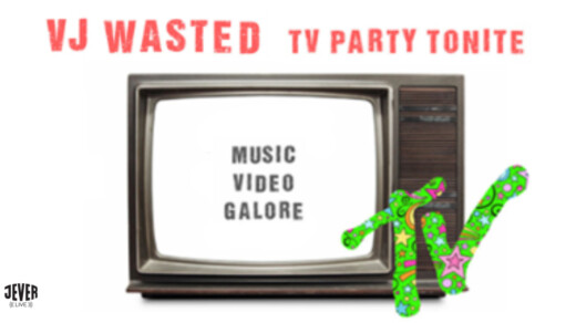 Alter Fernseher mit dem Text 'MUSIC VIDEO GALORE' auf dem Bildschirm, darüber steht 'VJ WASTED TV PARTY TONITE', unten links das Logo 'JEVER'.