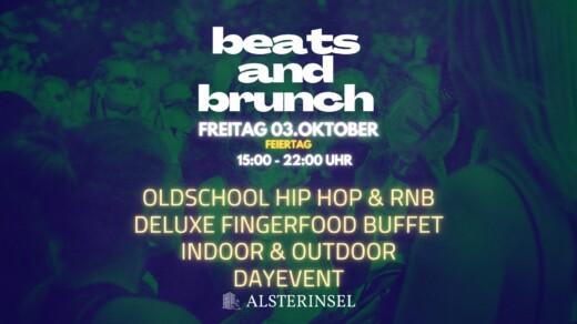 Text auf dunklem Hintergrund: 'beats and brunch Freitag 03. Oktober Feiertag 15:00 - 22:00 Uhr Oldschool Hip Hop & RNB Deluxe Fingerfood Buffet Indoor & Outdoor Dayevent Alsterinsel'.