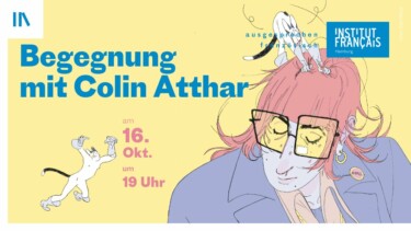 Illustration einer Person mit rosa Haaren, großen schwarzen Brillen und blauer Kleidung vor gelbem Hintergrund. Text: 'Begegnung mit Colin Atthar am 16. Okt. um 19 Uhr', 'ausgezeichneten französisch', 'Institut Français Hamburg'.