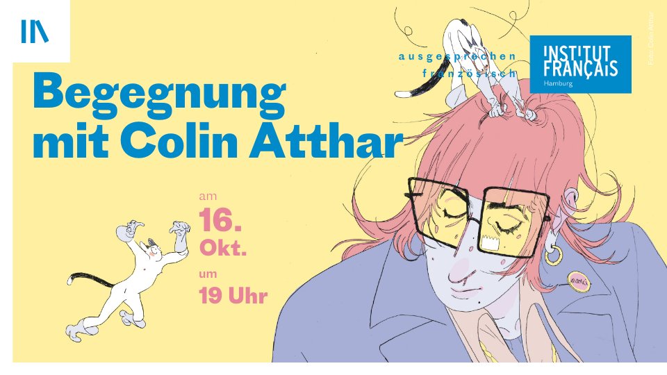 Illustration einer Person mit rosa Haaren, großen schwarzen Brillen und blauer Kleidung vor gelbem Hintergrund. Text: 'Begegnung mit Colin Atthar am 16. Okt. um 19 Uhr', 'ausgezeichneten französisch', 'Institut Français Hamburg'.