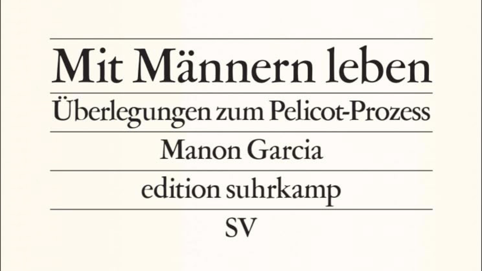„Mit Männern leben“ von Manon Garcia ist im Suhrkamp Verlag erschienen