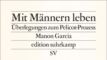 „Mit Männern leben“ von Manon Garcia ist im Suhrkamp Verlag erschienen
