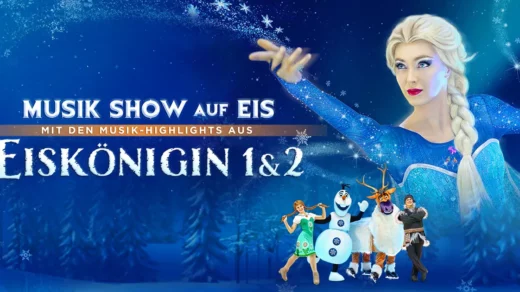 Plakat zu der Veranstaltung der Musikshow von die Eiskönigin 1&2