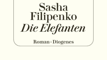 Das Cover zum neuen Roman von Sasha Filipenko: „Die Elefanten“ (©Diogenes/Sasha Filipenko)