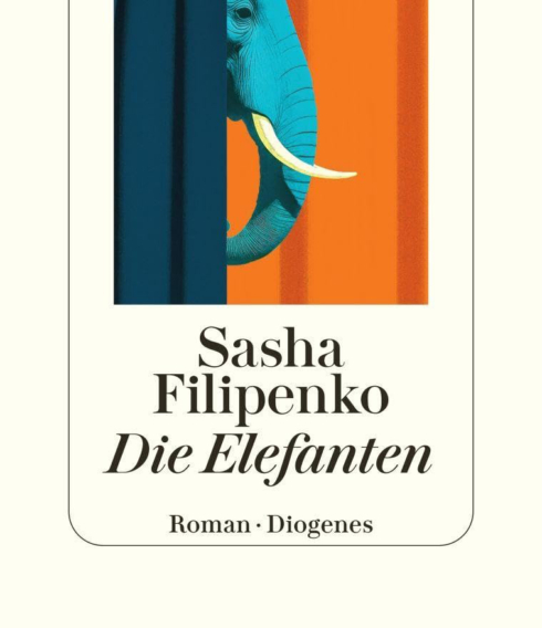 Das Cover zum neuen Roman von Sasha Filipenko: „Die Elefanten“ (©Diogenes/Sasha Filipenko)