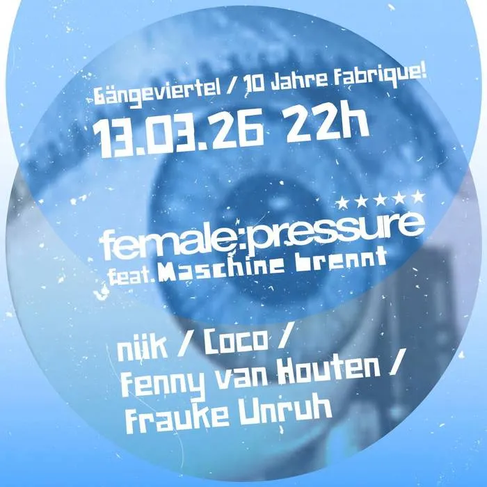 female:pressure_ feat. Maschine brennt* im Gängeviertel