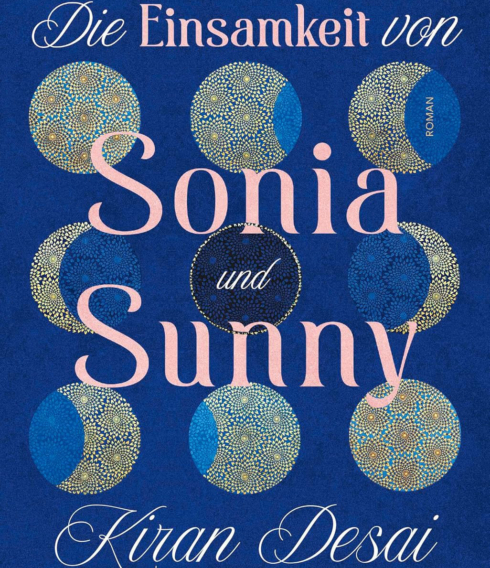 Cover des neuen Romans von Kiran Desai: „Die Einsamkeit von Sonia und Sunny“