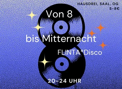 Von Acht bis Mitternacht FLINTA*Disco im HausDrei