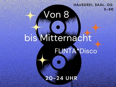 Von Acht bis Mitternacht FLINTA*Disco im HausDrei