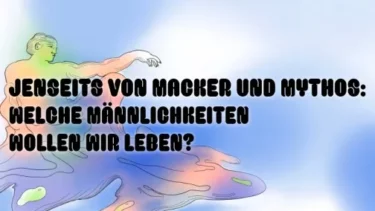 Jenseits von Macker und Mythos im Stadtteilzentrum Kölibri