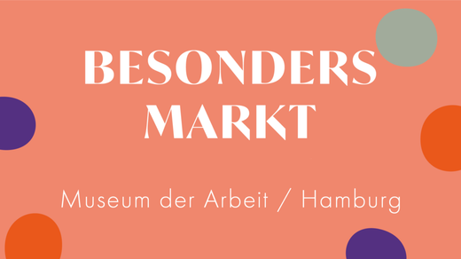 BESONDERS MARKT im Museum der Arbeit